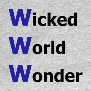 Wicked World Wonder - WWW is 666 Internet - Online Predators - Disinformation - Information Warfare - World Wide Web Matrix T-Shirt